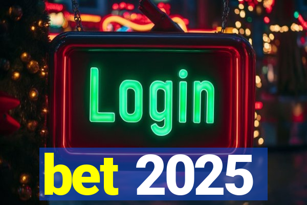 bet 2025